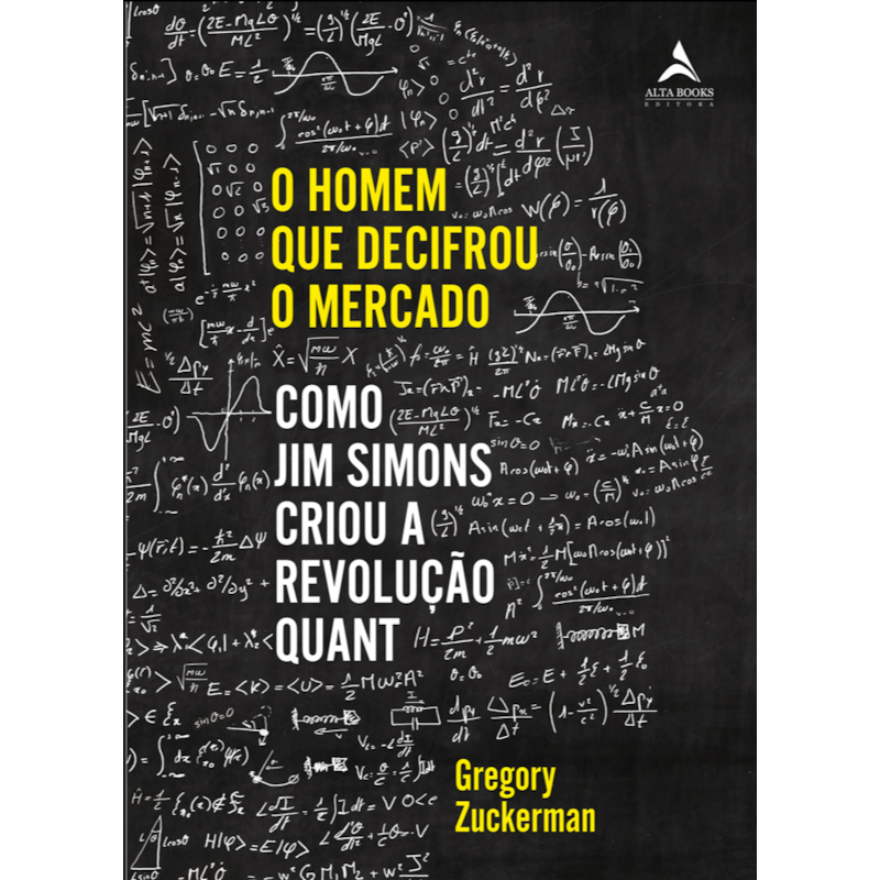 O homem que decifrou o mercado: como Jim Simons criou a revolução quant