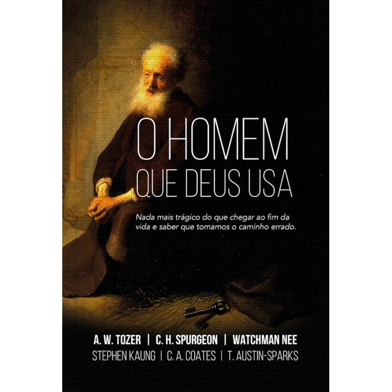 O Homem que Deus usa: Nada Mais Trágico do que Chegar ao fim da Vida e Saber que Tomamos o Caminho Errado: nada mais trágico do que chegar ao fim da vida e saber que tomamos o caminho errado