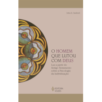 O HOMEM QUE LUTOU COM DEUS: LUZ A PARTIR DO ANTIGO TESTAMENTO SOBRE A PSICOLOGIA DA INDIVIDUAÇÃO