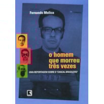 O HOMEM QUE MORREU TRÊS VEZES: UMA REPORTAGEM SOBRE O CHACAL BRASILEIRO: UMA REPORTAGEM SOBRE O CHACAL BRASILEIRO