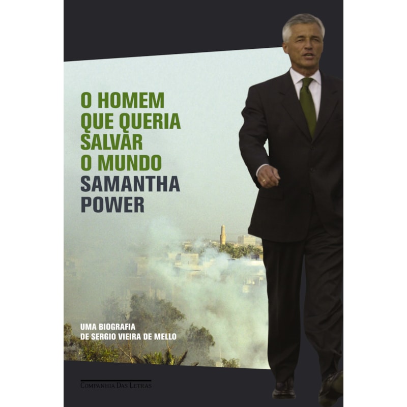 O homem que queria salvar o mundo: uma biografia de sergio vieira de mello
