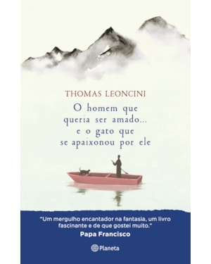 O HOMEM QUE QUERIA SER AMADO... E O GATO QUE SE APAIXONOU POR ELE: (HEALING FICTION)