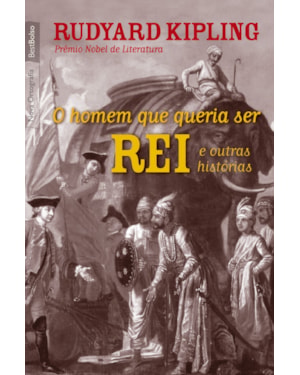 O HOMEM QUE QUERIA SER REI E OUTRAS HISTÓRIAS (EDIÇÃO DE BOLSO)