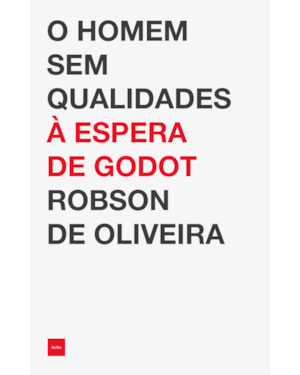 O HOMEM SEM QUALIDADES À ESPERA DE GODOT