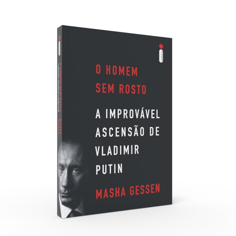 O HOMEM SEM ROSTO: A IMPROVÁVEL ASCENSÃO DE VLADIMIR PUTIN