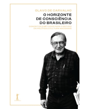 O HORIZONTE DE CONSCIÊNCIA DO BRASILEIRO: CONCEITOS E MÉTODOS PARA O ESTUDO DA POLÍTICA E CULTURA NACIONAIS