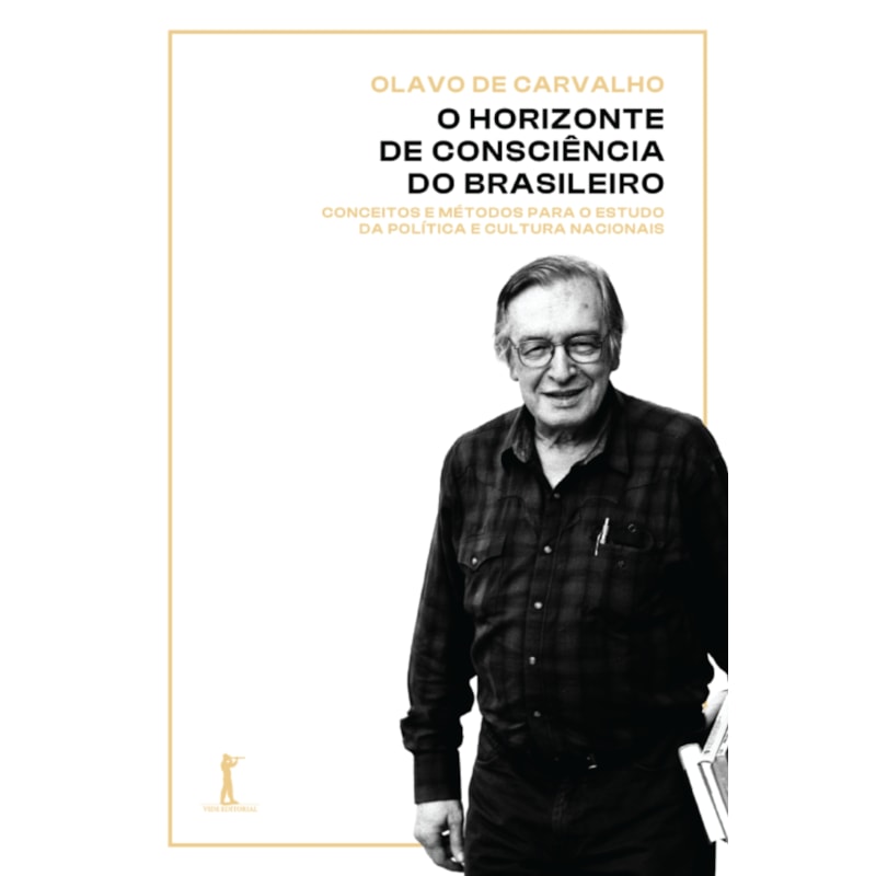 O HORIZONTE DE CONSCIÊNCIA DO BRASILEIRO: CONCEITOS E MÉTODOS PARA O ESTUDO DA POLÍTICA E CULTURA NACIONAIS