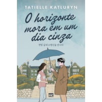 O HORIZONTE MORA EM UM DIA CINZA- ROMANCE INSPIRADO EM K-DRAMAS, COM MARCA-PÁGINA
