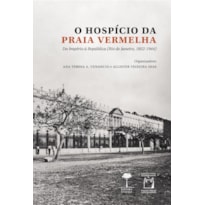 O HOSPÍCIO DA PRAIA VERMELHA: DO IMPÉRIO À REPÚBLICA (RIO DE JANEIRO, 1852-1944)
