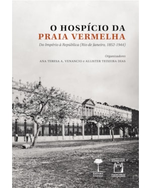 O HOSPÍCIO DA PRAIA VERMELHA: DO IMPÉRIO À REPÚBLICA (RIO DE JANEIRO, 1852-1944)