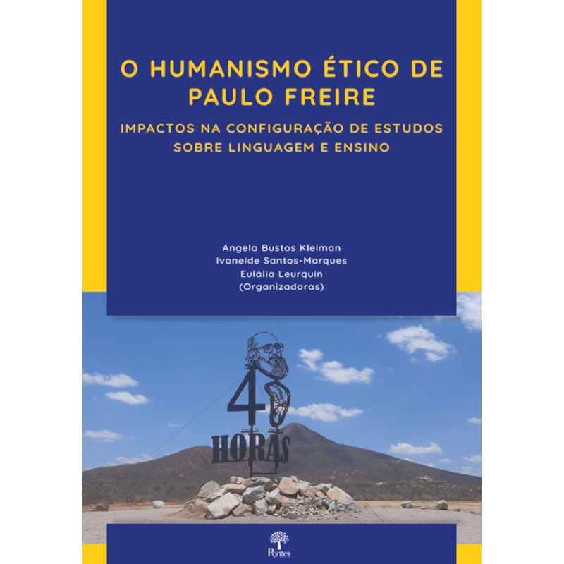 O HUMANISMO ÉTICO DE PAULO FREIRE - IMPACTOS NA CONFIGURAÇÃO DE ESTUDOS SOBRE LINGUAGEM E ENSINO