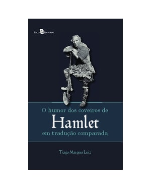 O humor dos coveiros de Hamlet em tradução comparada