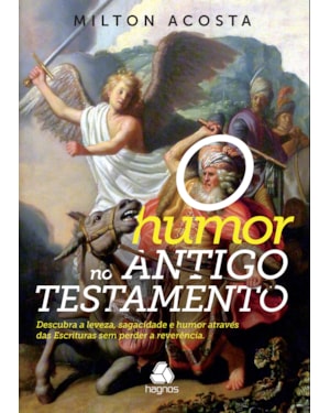 O humor no Antigo Testamento: Descubra a leveza, sagacidade e humor através das Escrituras sem perder a reverência