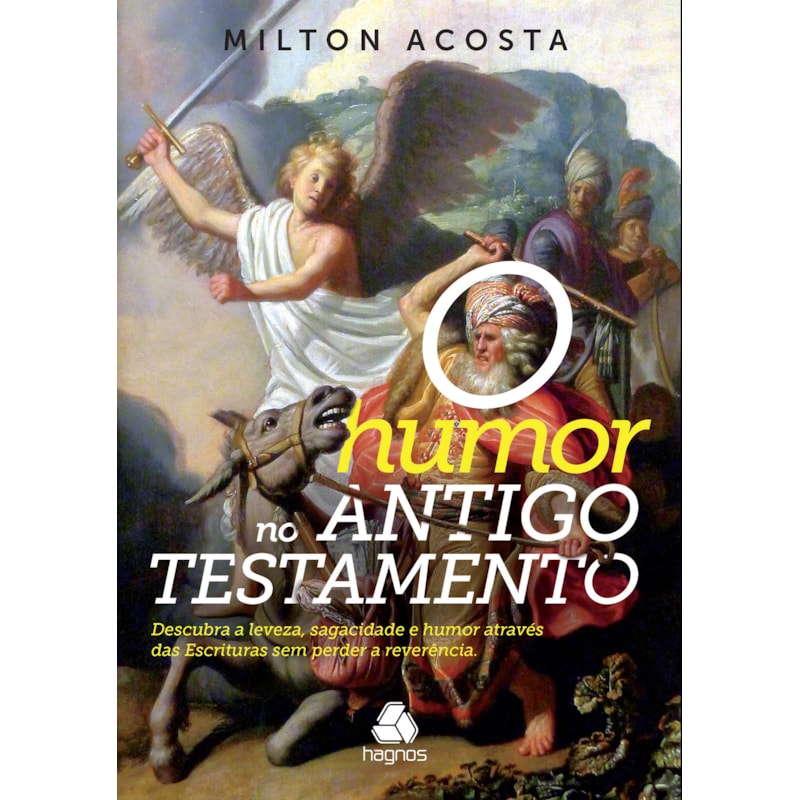 O HUMOR NO ANTIGO TESTAMENTO: DESCUBRA A LEVEZA, SAGACIDADE E HUMOR ATRAVÉS DAS ESCRITURAS SEM PERDER A REVERÊNCIA