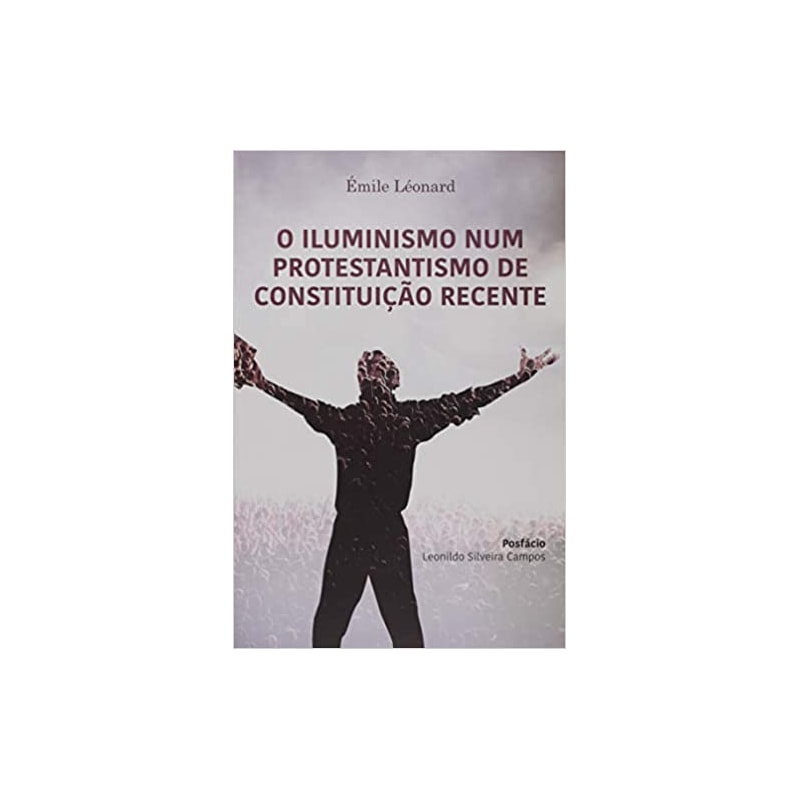 O ILUMINISMO NUM PROTESTANTISMO DE CONSTITUIÇÃO RECENTE