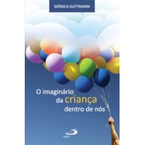 O imaginário da criança dentro de nós