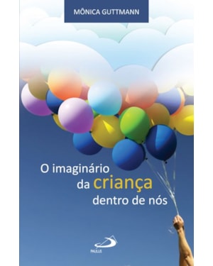 O imaginário da criança dentro de nós
