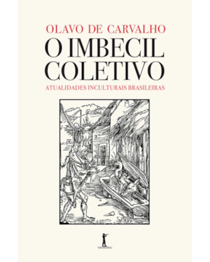 O IMBECIL COLETIVO - ATUALIDADES INCULTURAIS BRASILEIRAS