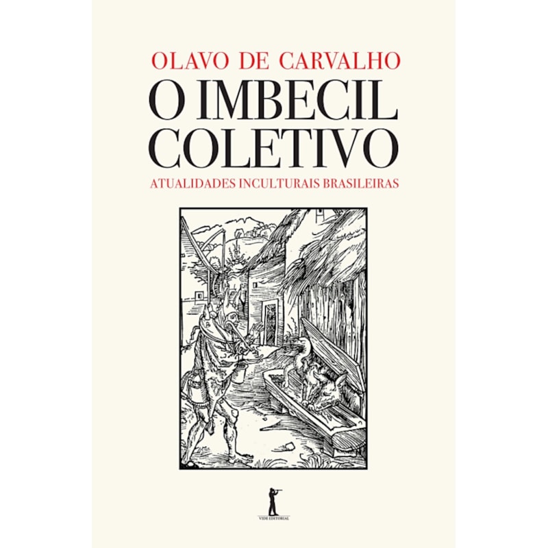 O IMBECIL COLETIVO - ATUALIDADES INCULTURAIS BRASILEIRAS