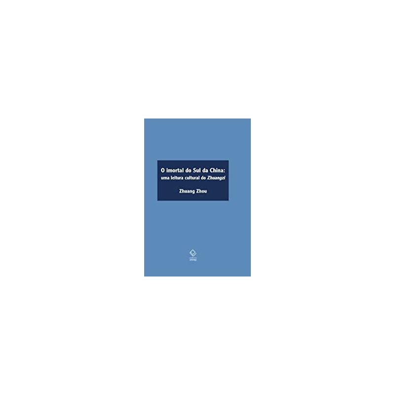 O IMORTAL DO SUL DA CHINA - UMA LEITURA CULTURAL DO ZHUANGZI