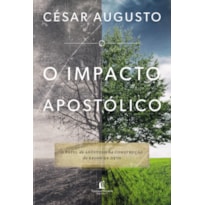 O IMPACTO APOSTÓLICO: O PAPEL DO APÓSTOLO NA CONSTRUÇÃO DO REINO DE DEUS