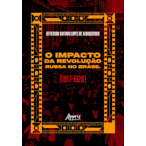 O IMPACTO DA REVOLUÇÃO RUSSA NO BRASIL