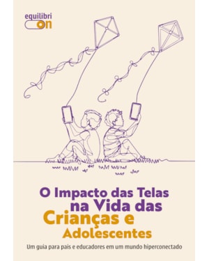 O IMPACTO DAS TELAS NA VIDA DAS CRIANÇAS E ADOLESCENTES