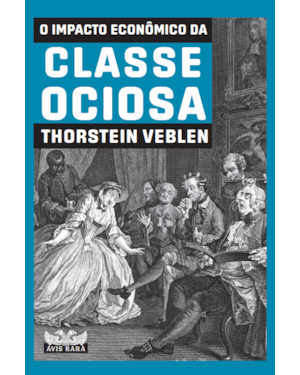 O IMPACTO ECONÔMICO DA CLASSE OCIOSA