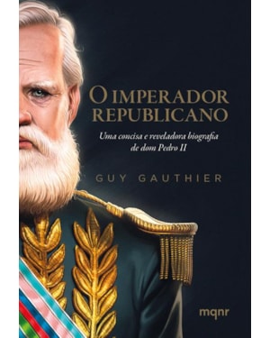O IMPERADOR REPUBLICANO: UMA CONCISA E REVELADORA BIOGRAFIA DE DOM PEDRO II