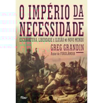 O IMPÉRIO DA NECESSIDADE: ESCRAVATURA, LIBERDADE E ILUSÃO NO NOVO MUNDO