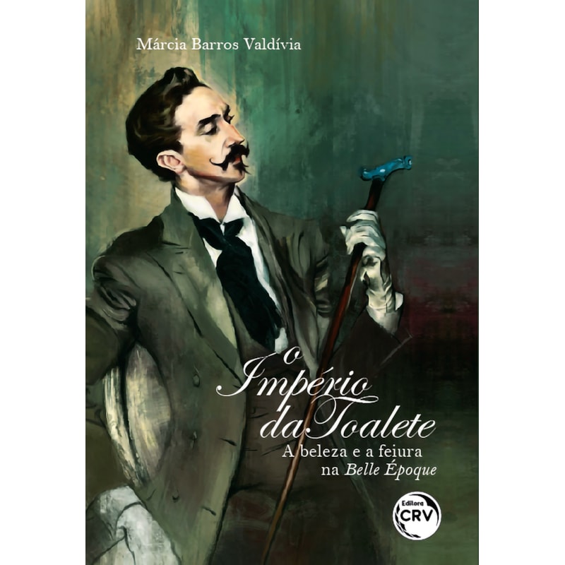 O IMPÉRIO DA TOALETE: A BELEZA E A FEIURA NA BELLE ÉPOQUE