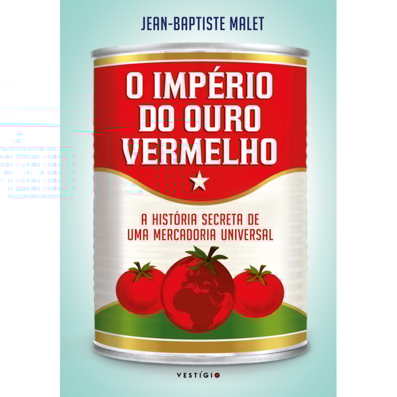 O IMPÉRIO DO OURO VERMELHO: A HISTÓRIA SECRETA DE UMA MERCADORIA UNIVERSAL
