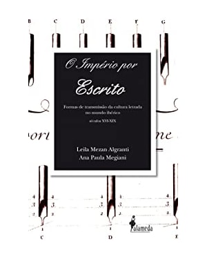 O império por escrito: formas de transmissão da cultura letrada no mundo ibérico (séculos XVI - XIX)