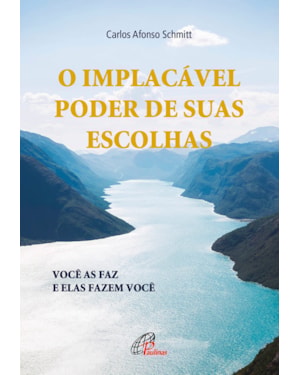 O implacável poder de suas escolhas: você as faz e elas fazem você