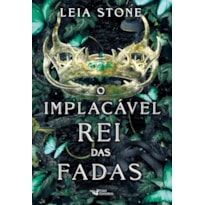 O IMPLACÁVEL REI DAS FADAS: OS REIS DE AVALIER - VOLUME 3