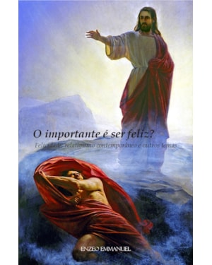 O IMPORTANTE É SER FELIZ? FELICIDADE, RELATIVISMO CONTEMPORÂNEO E OUTROS TEMAS