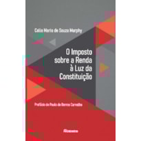 O IMPOSTO SOBRE A RENDA À LUZ DA CONSTITUIÇÃO