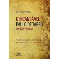 O INCANSÁVEL PAULO DE TARSO: UM LÍDER VITORIOSO