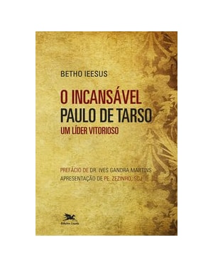 O INCANSÁVEL PAULO DE TARSO: UM LÍDER VITORIOSO