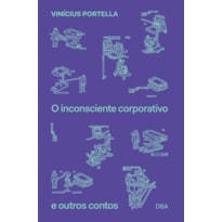 O INCONSCIENTE CORPORATIVO E OUTROS CONTOS