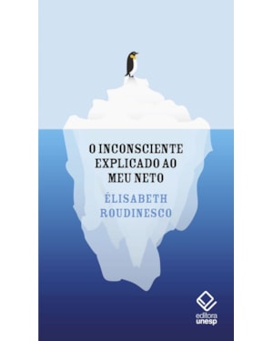 O INCONSCIENTE EXPLICADO AO MEU NETO