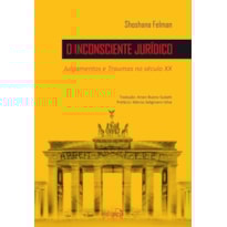 O INCONSCIENTE JURÍDICO: JULGAMENTOS E TRAUMAS NO SÉCULO XX