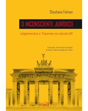 O INCONSCIENTE JURÍDICO: JULGAMENTOS E TRAUMAS NO SÉCULO XX