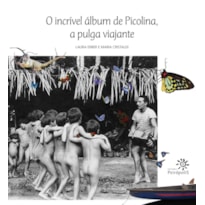 O INCRÍVEL ÁLBUM DE PICOLINA, A PULGA VIAJANTE