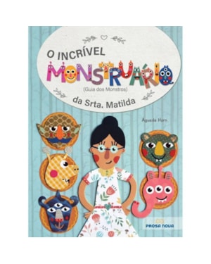 O incrível monstruário da Srta. Matilda: guia dos monstros