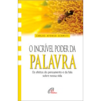 O INCRÍVEL PODER DA PALAVRA: OS EFEITOS DO PENSAMENTO E DA FALA SOBRE NOSSA VIDA