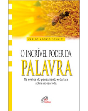 O incrível poder da palavra: os efeitos do pensamento e da fala sobre nossa vida