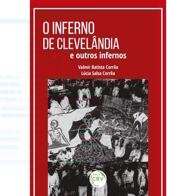 O INFERNO DE CLEVELÂNDIA E OUTROS INFERNOS: SÉRIE: BANCO DE MEMÓRIAS - VOLUME XXXVII