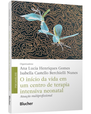 O início da vida em um centro de terapia intensiva neonatal: atuação multiprofissional