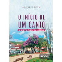 O INÍCIO DE UM CANTO: A ESTAÇÃO DO AMOR